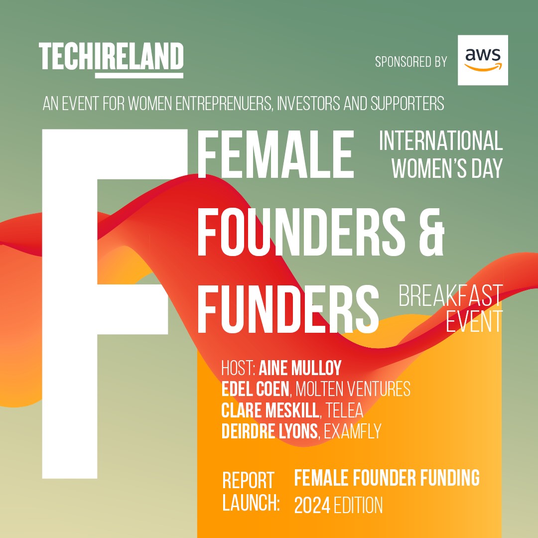 TechIreland's Female Founder Funding Report - International Women's Day 2024